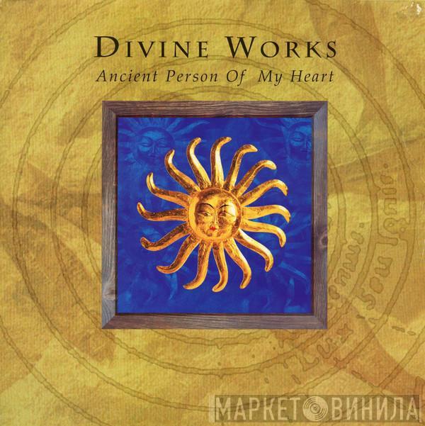 Divine Works - Ancient Person Of My Heart