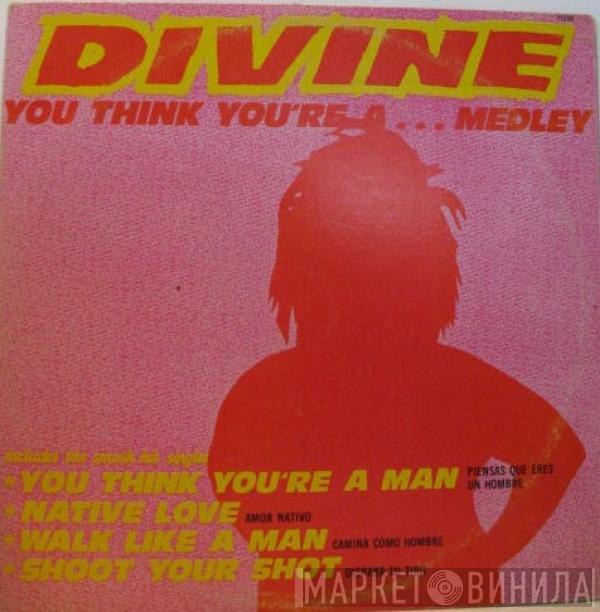  Divine  - You Think You're A... Medley
