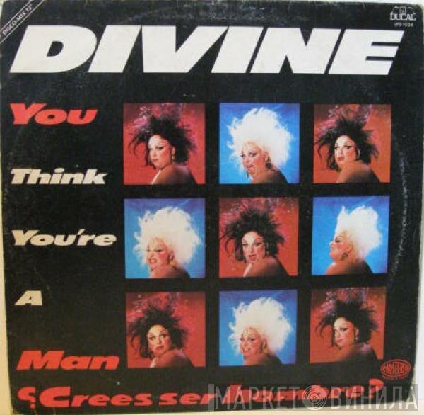  Divine  - You Think You're A Man = ¿Crees Ser Hombre?