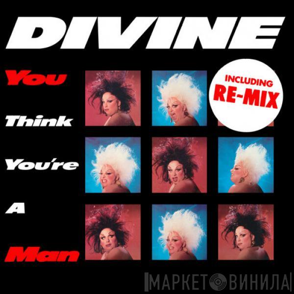  Divine  - You Think You're A Man (Including Re-Mix)