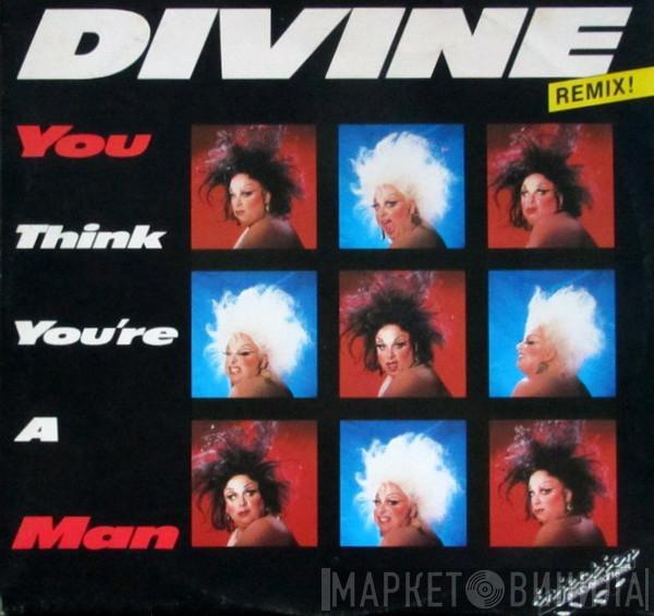  Divine  - You Think You're A Man