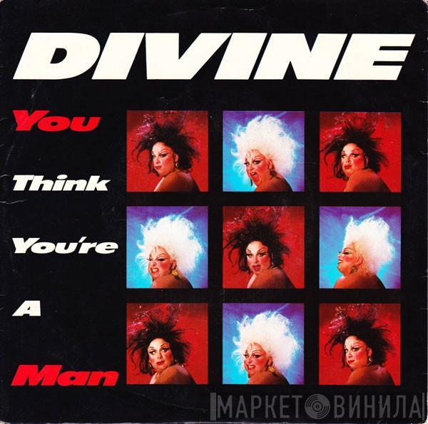  Divine  - You Think You're A Man