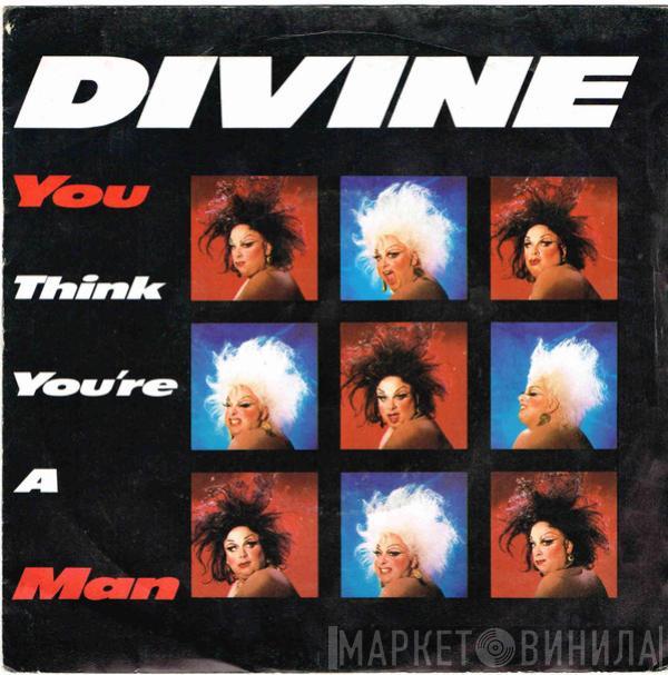 Divine - You Think You're A Man