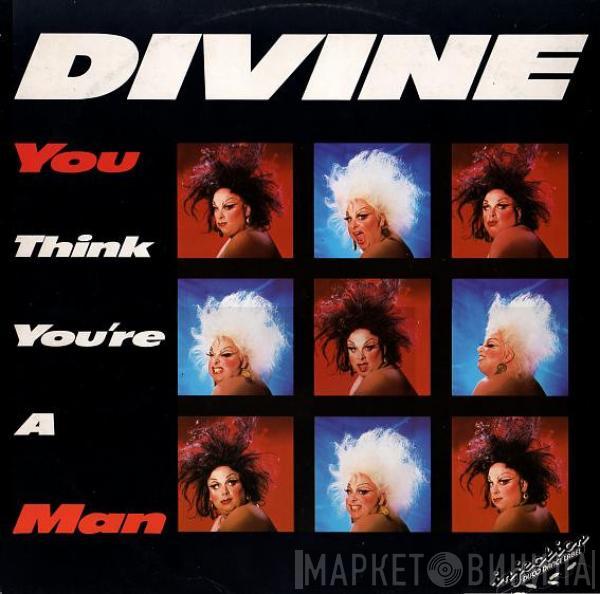  Divine  - You Think You're A Man