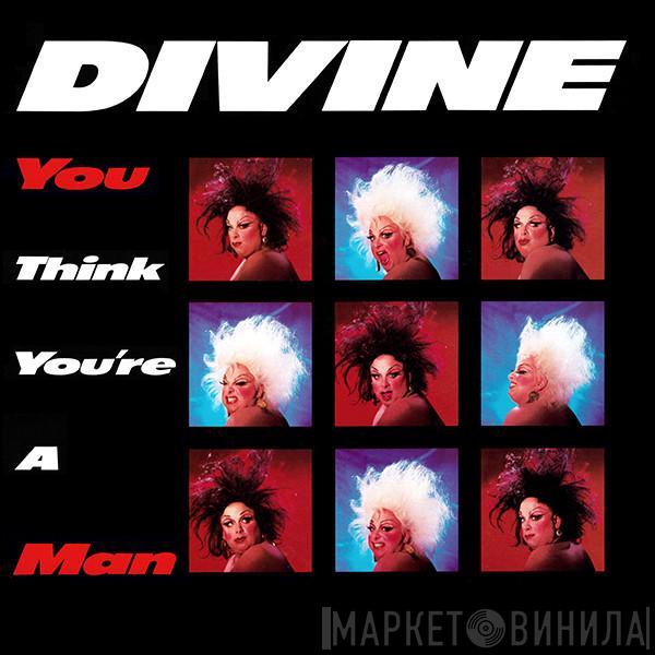  Divine  - You Think You're A Man