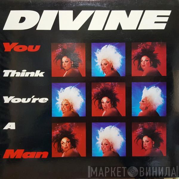  Divine  - You Think You're A Man