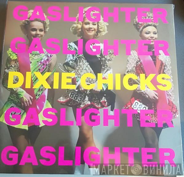 Dixie Chicks - Gaslighter