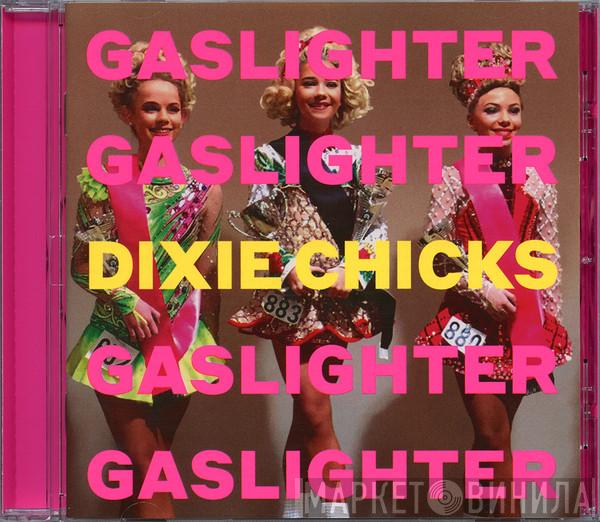 Dixie Chicks - Gaslighter