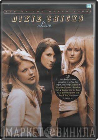 Dixie Chicks - Top Of The World Tour - Live