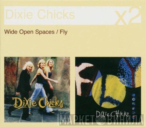 Dixie Chicks - Wide Open Spaces / Fly