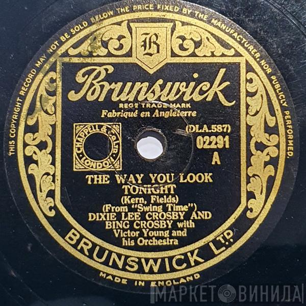 Dixie Lee Crosby, Bing Crosby, Victor Young And His Orchestra - The Way You Look Tonight / A Fine Romance