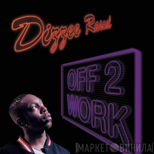 Dizzee Rascal - Off 2 Work