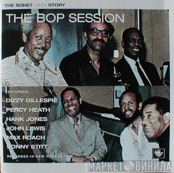 , Dizzy Gillespie , Sonny Stitt , John Lewis  , Percy Heath , Max Roach  Hank Jones  - The Bop Session