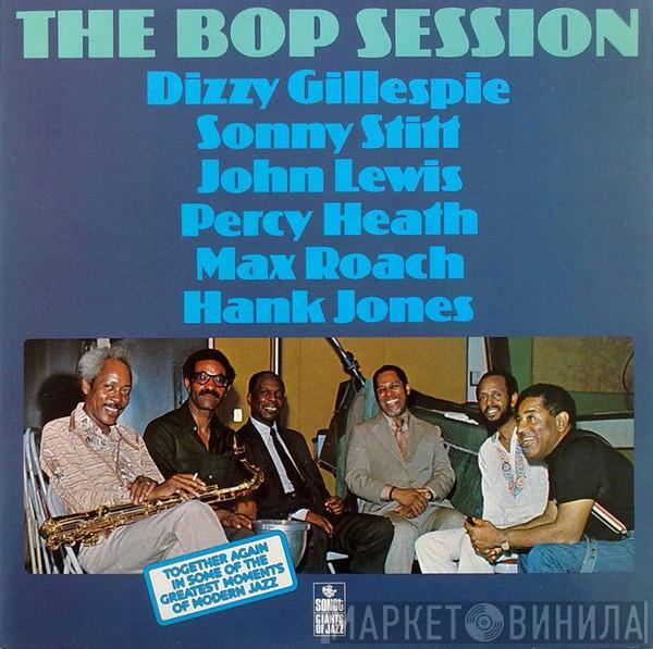 Dizzy Gillespie, Sonny Stitt, John Lewis , Percy Heath, Max Roach, Hank Jones - The Bop Session