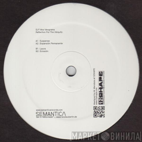 Dj F , Ideograma - Reflection For The Ubiquity
