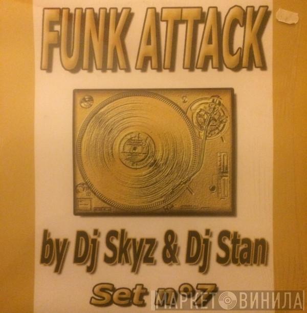 , Dj Skyz  DJ Stan  - Funk Attack Set N'7