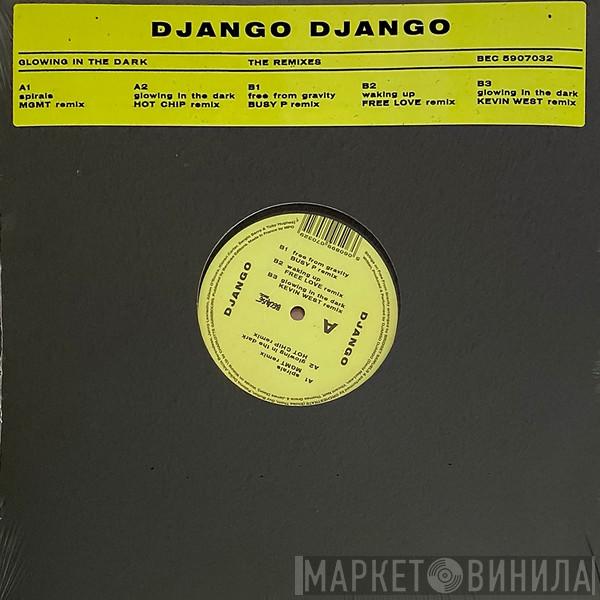 Django Django - Glowing in the Dark - The Remixes