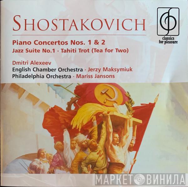 Dmitri Alexeev, Jerzy Maksymiuk, Mariss Jansons, English Chamber Orchestra, The Philadelphia Orchestra, Dmitri Shostakovich - Piano Concertos Nos. 1 & 2– Jazz Suite No. 1 – Tahiti Trot (Tea for Two)