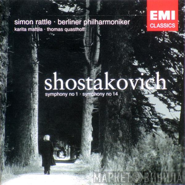 - Dmitri Shostakovich · Karita Mattila · Thomas Quasthoff · Berliner Philharmoniker  Sir Simon Rattle  - Symphony No 1 · Symphony No 14