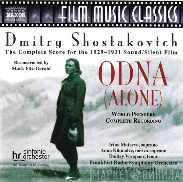 Dmitri Shostakovich, Irina Mataeva, Anna Kiknadze, Dmitry Voropaev, hr-Sinfonieorchester, Mark Fitz-Gerald - Odna (Alone) (The Complete Score For The 1929-1931 Sound/Silent Film)