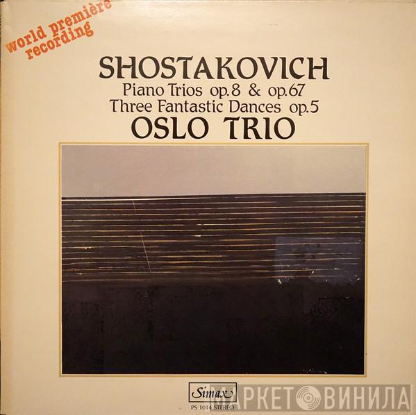 Dmitri Shostakovich, Oslo Trio - Piano Trios Op. 8 & Op. 67 / Three Fantastic Dances Op. 5