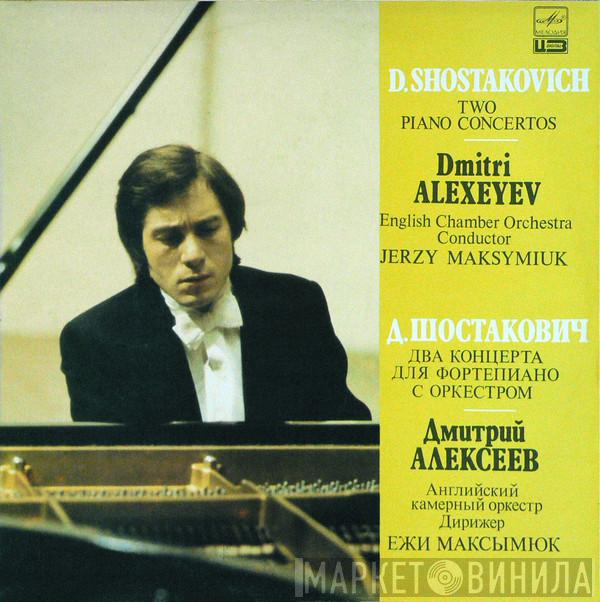 - Dmitri Shostakovich , Dmitri Alexeev , Conductor English Chamber Orchestra  Jerzy Maksymiuk  - Two Piano Concertos