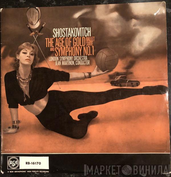 - Dmitri Shostakovich , Jean Martinon  The London Symphony Orchestra  - The Age Of Gold Ballet Suite & Symphony No.1
