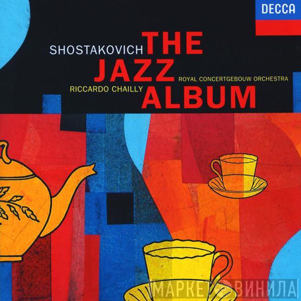 , Dmitri Shostakovich , Riccardo Chailly  Concertgebouworkest  - The Jazz Album