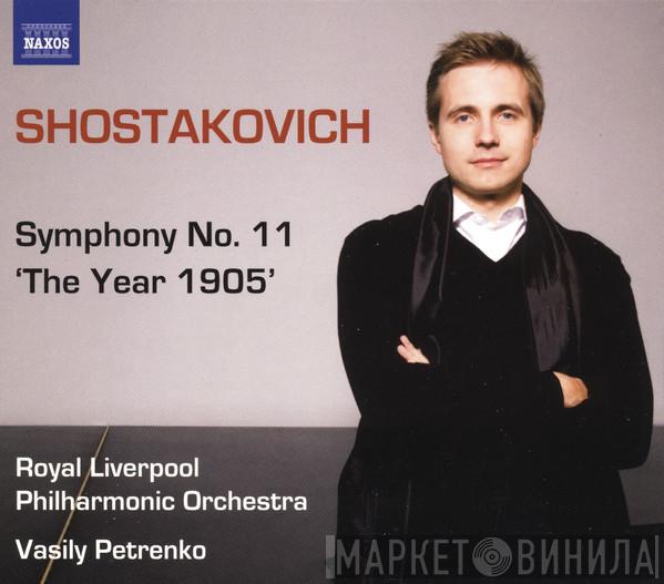 Dmitri Shostakovich, Royal Liverpool Philharmonic Orchestra, Vasily Petrenko - Symphony No. 11 'The Year 1905'