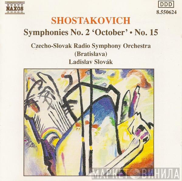 Dmitri Shostakovich, Slovak Radio Symphony Orchestra, Ladislav Slovák - Symphonies No. 2 'October' ● No. 15