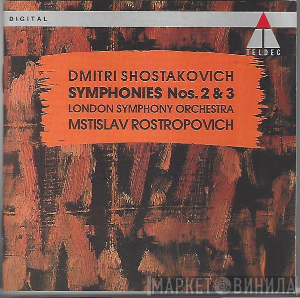 - Dmitri Shostakovich , The London Symphony Orchestra  Mstislav Rostropovich  - Symphonies Nos. 2 & 3