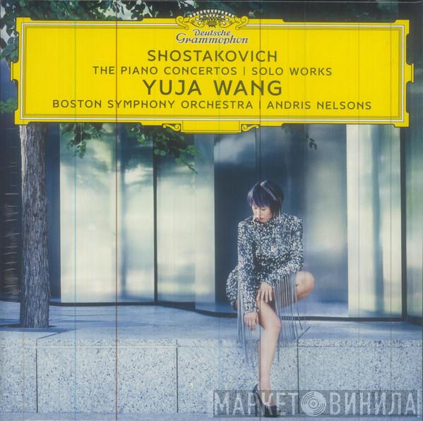 Dmitri Shostakovich, Yuja Wang, Andris Nelsons, Boston Symphony Orchestra - The Piano Concertos | Solo Works