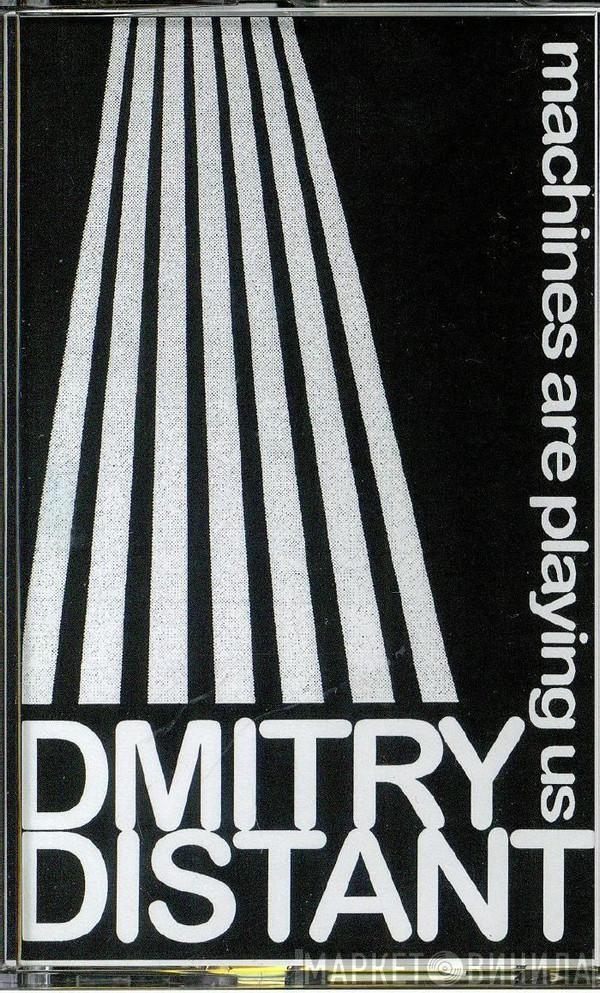 Dmitry Distant - Machines Are Playing Us