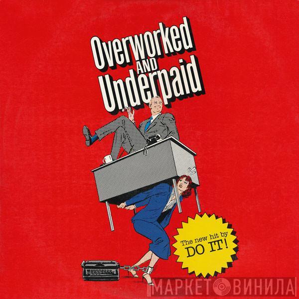 Do It!  - Overworked And Underpaid