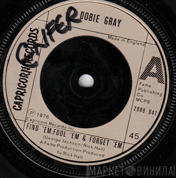 Dobie Gray - Find 'Em, Fool 'Em & Forget 'Em