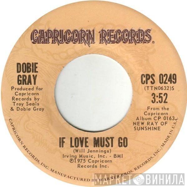 Dobie Gray - If Love Must Go