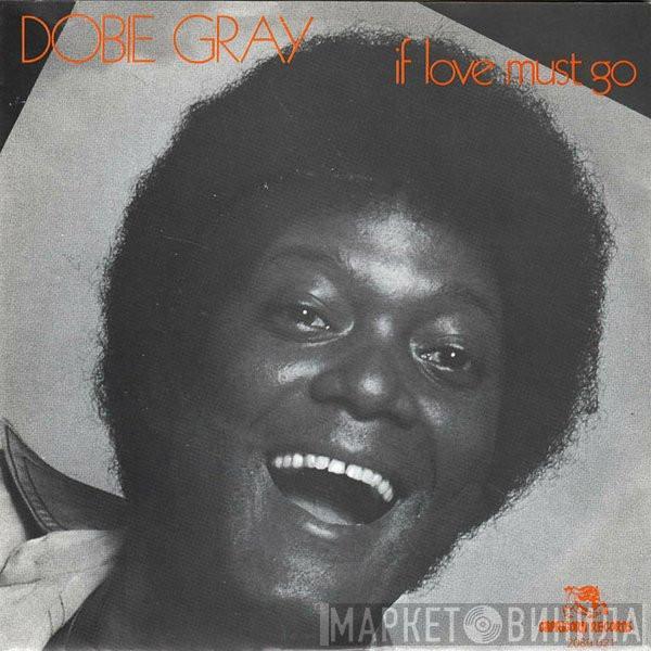 Dobie Gray - If Love Must Go