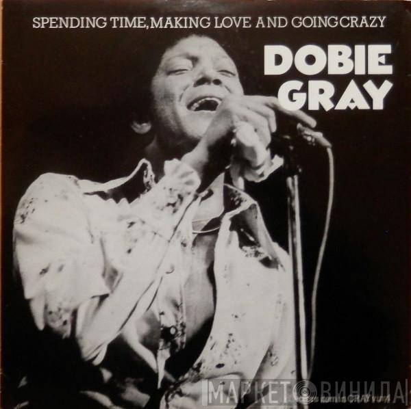 Dobie Gray - Spending Time, Making Love And Going Crazy