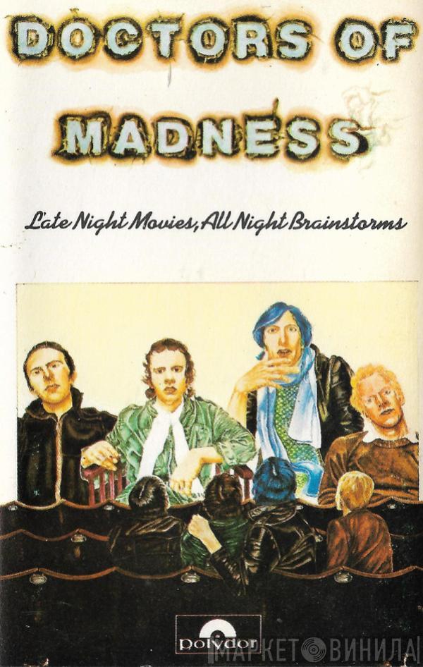 Doctors Of Madness - Late Night Movies, All Night Brainstorms