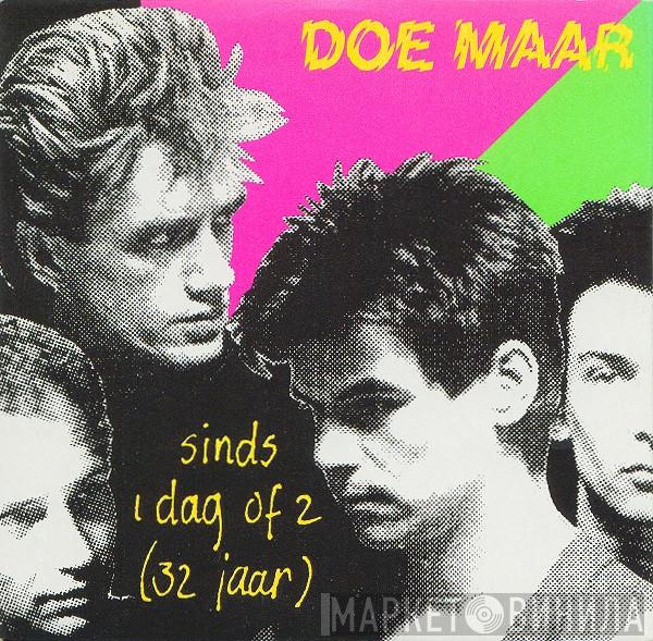  Doe Maar  - Sinds 1 Dag Of 2 (32 Jaar)