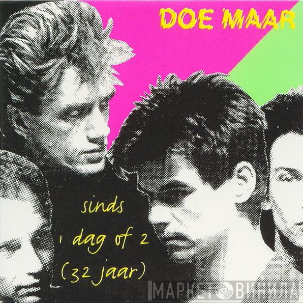 Doe Maar  - Sinds 1 Dag Of 2 (32 Jaar)