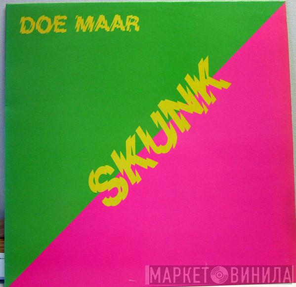  Doe Maar  - Skunk