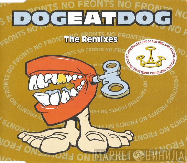 Dog Eat Dog - No Fronts: The Remixes