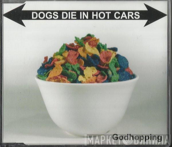 Dogs Die In Hot Cars - Godhopping