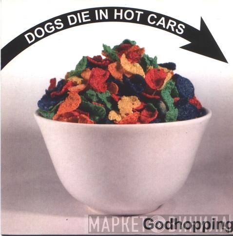 Dogs Die In Hot Cars - Godhopping