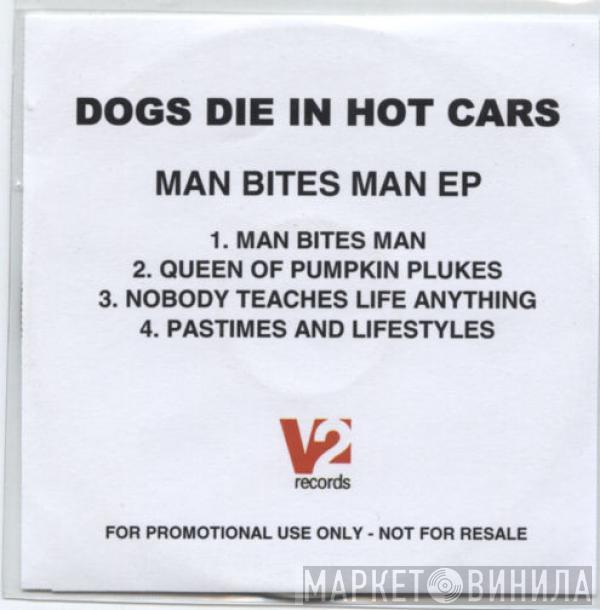 Dogs Die In Hot Cars - Man Bites Man EP