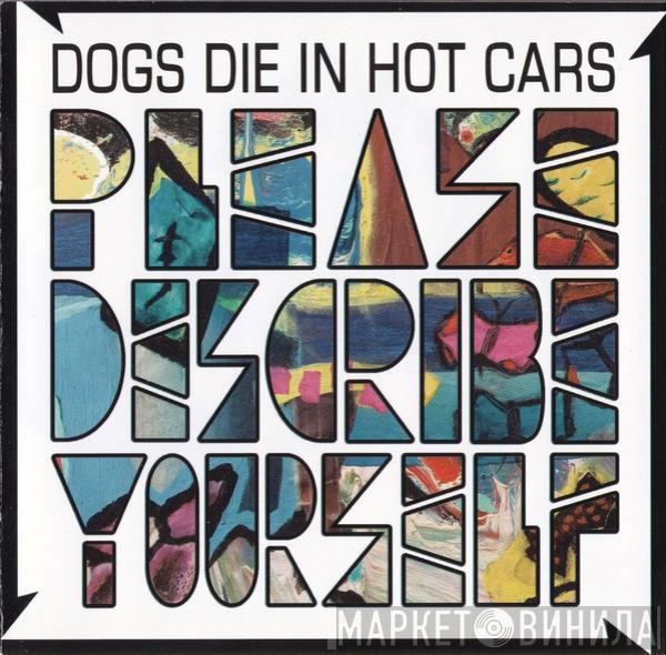 Dogs Die In Hot Cars - Please Describe Yourself