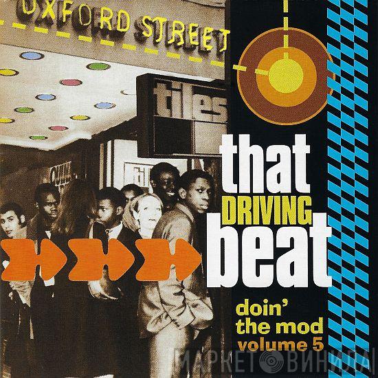  - Doin' The Mod Volume Five - That Driving Beat