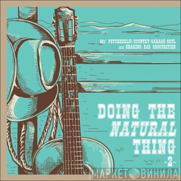  - Doing The Natural Thing 2: Psychedelic-Country-Garage-Soul