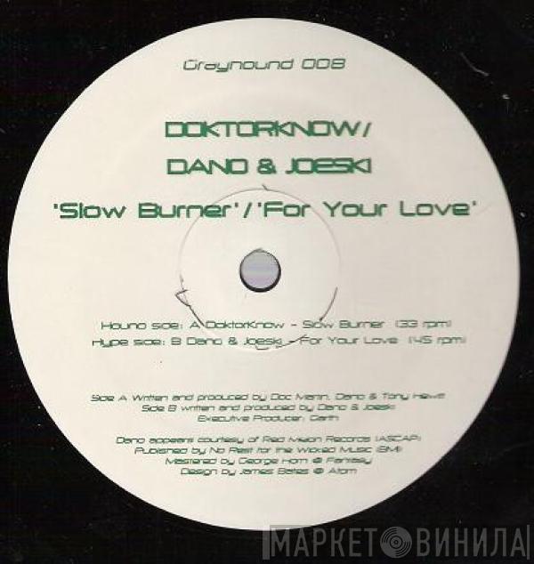 DoktorKnow, Joeski & Dano - Slow Burner / For Your Love